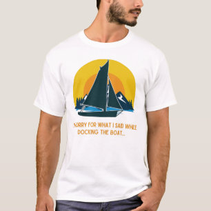 T-shirt Désolé Pour Ce Que J'Ai Dit Lors De L'Amarrage D