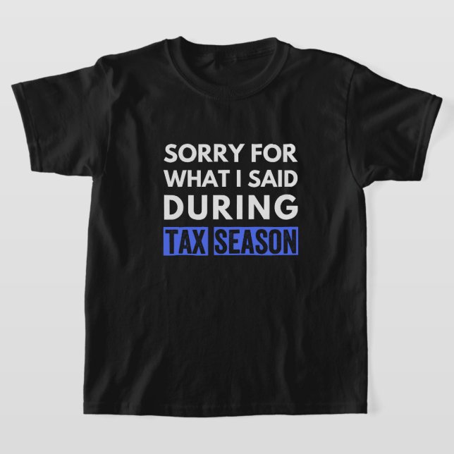 T-shirt désolé pour ce que j'ai dit pendant la saison fisc (Poser)