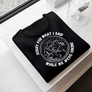 T-shirt Désolé pour ce que j'ai dit pendant notre randonné