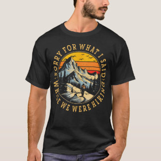 T-shirt Désolé Pour Ce Que J'Ai Dit Pendant Que Nous Étion