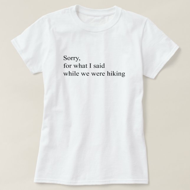 T-shirt Désolé pour ce que j'ai dit pendant que nous étion (Design devant)