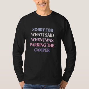T-shirt Désolé pour ce que j'ai dit quand je garais le Cam