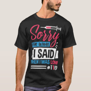 T-shirt Désolé pour ce que j'ai dit quand j'étais bas T1d