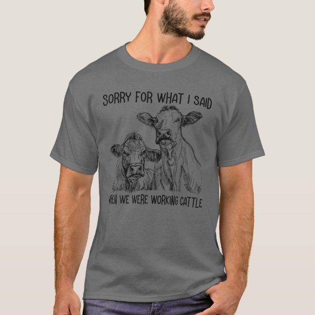 T-shirt Désolé Pour Ce Que J'Ai Dit Quand Nous Travaillion (Devant)