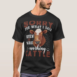 T-shirt Désolé pour ce que j'ai dit quand nous travaillion