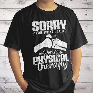 T-shirt Désolé pour ce que j'ai dit Rééducation après thér