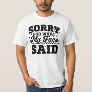 T-shirt Désolé pour ce que mon visage a dit