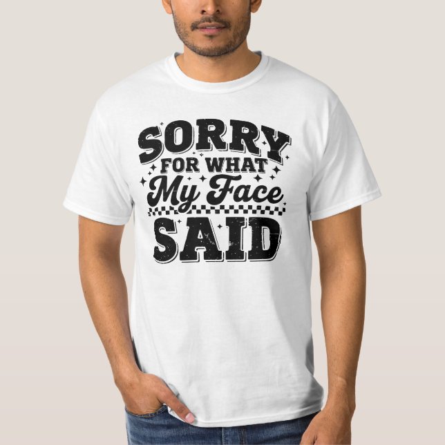 T-shirt Désolé pour ce que mon visage a dit (Devant)