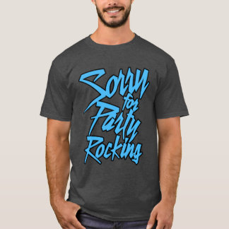 T-shirt Désolé pour la lumière de Party Rocking drôle