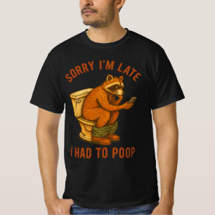 T-shirt Désolé pour le retard, j'ai dû faire caca Blague d