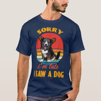 T-shirt Désolé pour le retard j'ai vu un chien Cardigan We