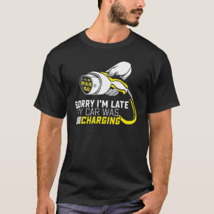 T-shirt Désolé pour le retard, ma voiture était en charge