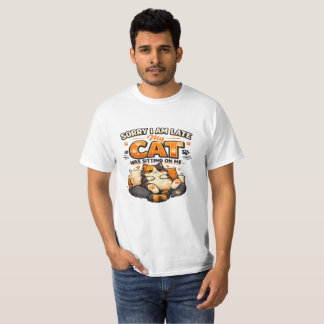 T-shirt Désolé pour le retard – Mon chat était assis sur m