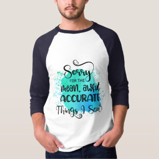 T-shirt Désolé pour les choses méchantes et affreuses que