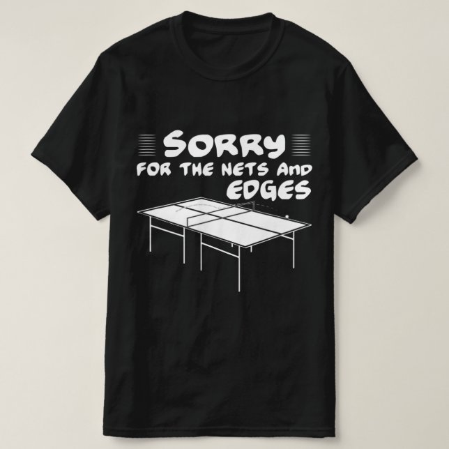 T-shirt Désolé pour les filets et bords de ping-pong (Design devant)