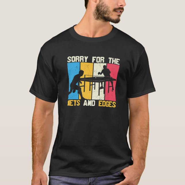 T-shirt Désolé Pour Les Nets Et Edges Funny Ping Pong Play (Devant)