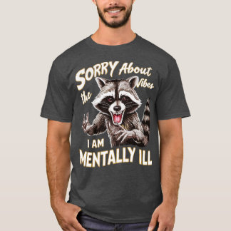 T-shirt désolé pour les vibes je suis malade mental