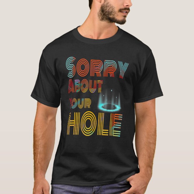 T-shirt désolé pour votre trou 1 (Devant)