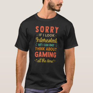 T-shirt Désolé Si J'Ai L'Air Intéressé Pensez À Gaming Sa