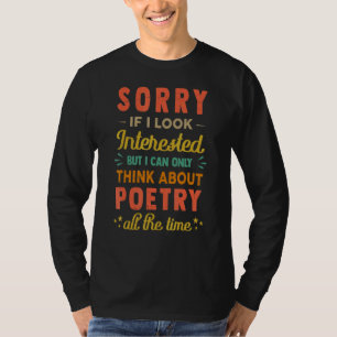T-shirt Désolé si je semble intéressé Pensez à la poésie