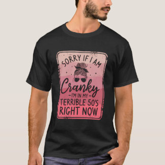 T-shirt Désolé Si Je Suis Cranky, Je Suis Dans Ma Terrible