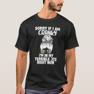 T-shirt Désolé Si Je Suis Cranky, Je Suis Dans Ma Terrible