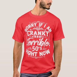 T-shirt Désolé Si Je Suis Cranky Je Suis Dans Mon Terrible