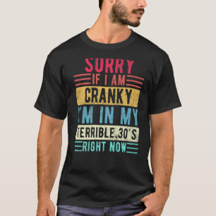 T-shirt Désolé si je suis crétin, je suis dans mes 30 terr