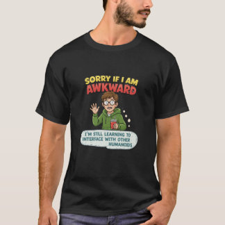 T-shirt Désolé si je suis maladroit en apprenant à interfa