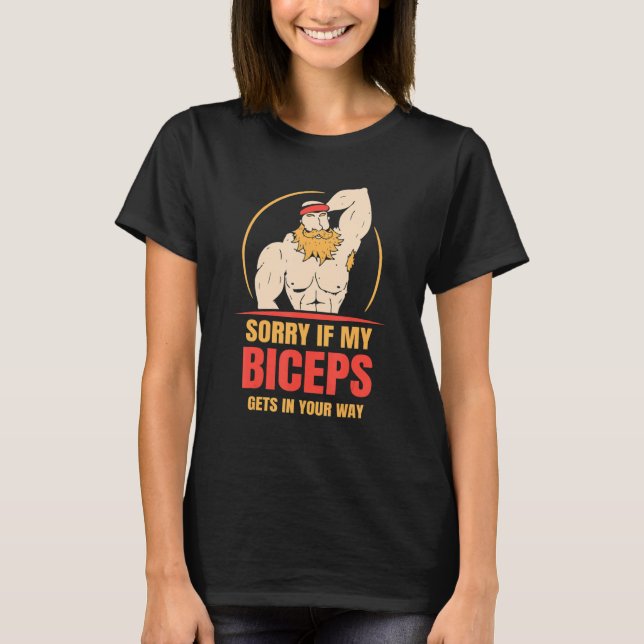 T-shirt Désolé Si Mes Biceps Deviennent Dans Votre Façon D (Devant)