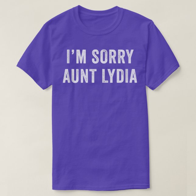T-shirt Désolé tante Lydia Funny  (Design devant)