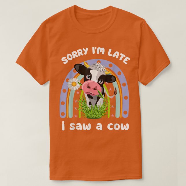 T-shirt Désolé, tard, j'ai vu une vache drôle de devis des (Design devant)