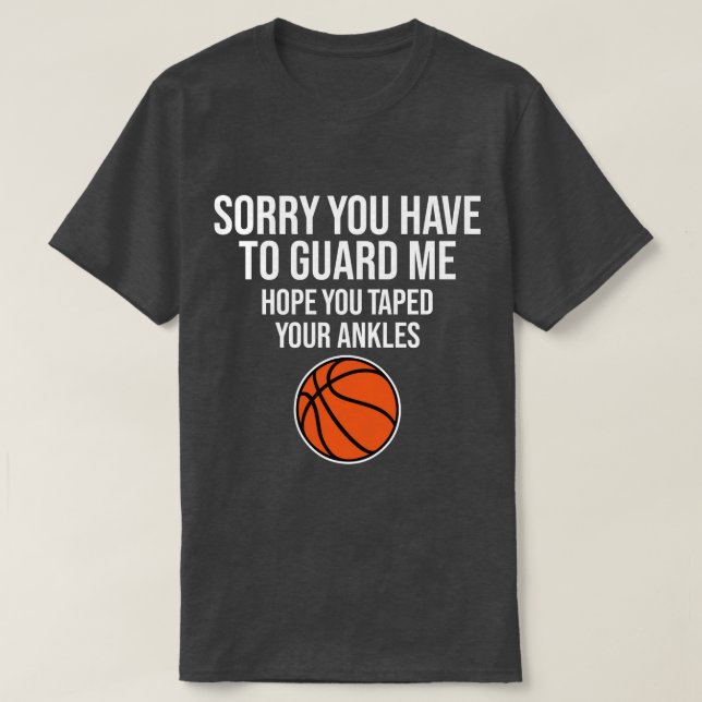 T-shirt Désolé, Vous Devez Me Garder Drôle Basketball Dit (Design devant)