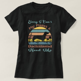 T-shirt Désolée, je ne peux pas, mes plantes et mon teckel