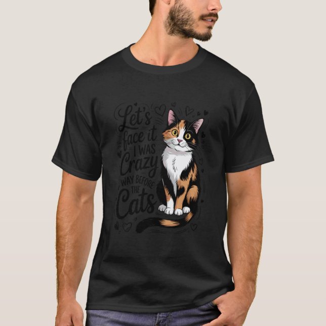T-shirt Dessin à la main Let's Face It Crazy Before The Ca (Devant)