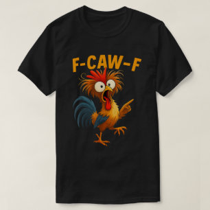T-shirt Dessin animé de coq drôle F-Caw-F