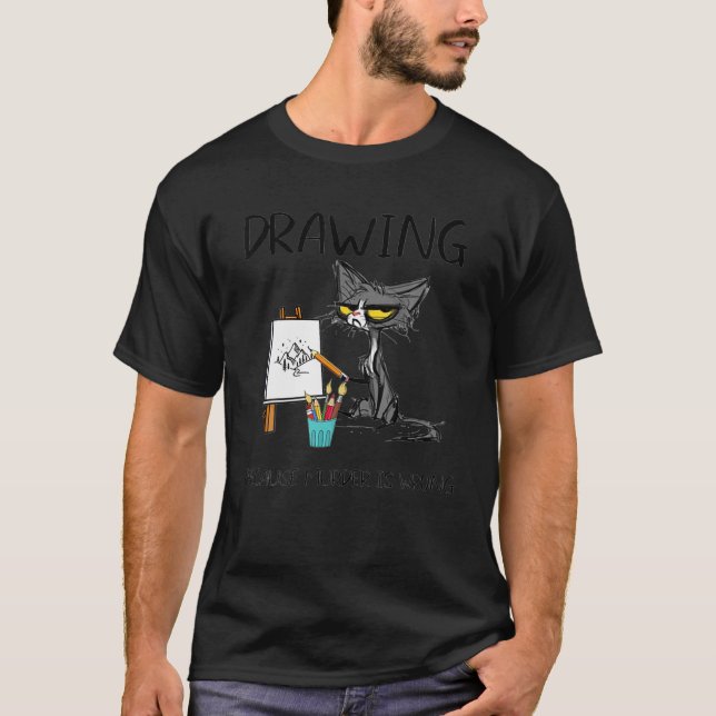 T-shirt Dessiner parce que le meurtre est un mauvais dessi (Devant)