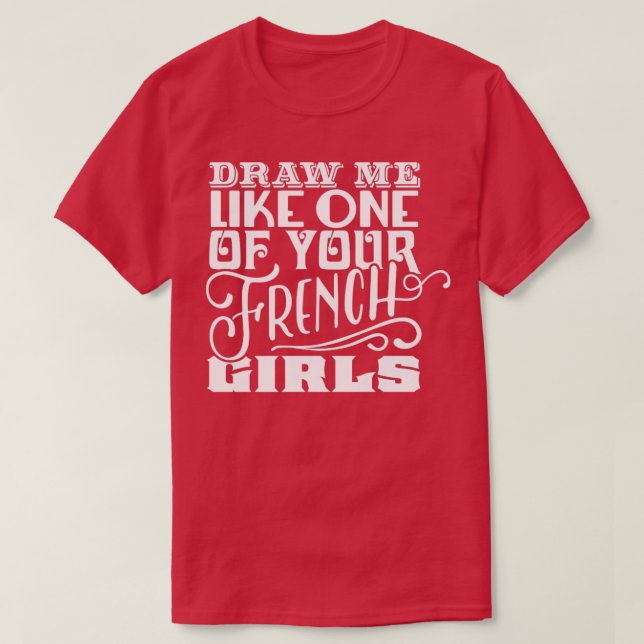 T-shirt Dessinez-moi comme une de vos filles françaises (Design devant)