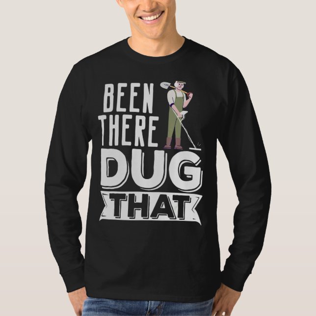 T-shirt Détecteur De Métal A Été Là-Bas A Fait Que (Devant)