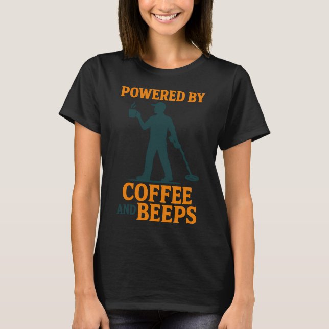 T-shirt Détection de métaux propulsée par le café et les b (Devant)