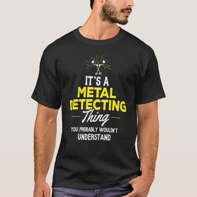 T-shirt Détection de métaux Vous Ne Comprendriez Pas (Devant)