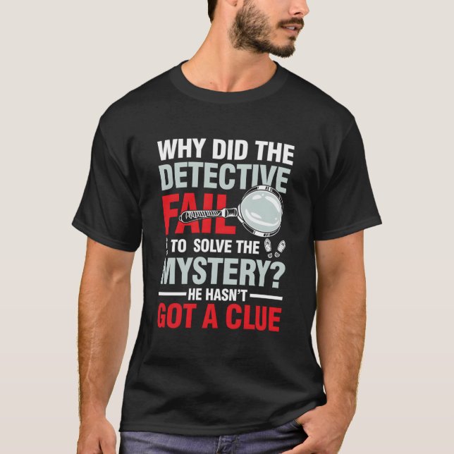 T-shirt Détective N'A Pas Résolu Le Mystère (Devant)