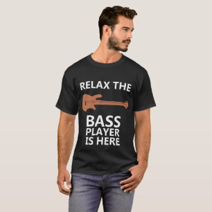 T-shirt Détendez le bassiste est ici T-shirt, basse