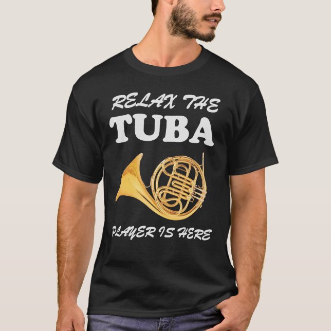 T-shirt Détendez le joueur de tuba est ici des HOMMES et (Devant)