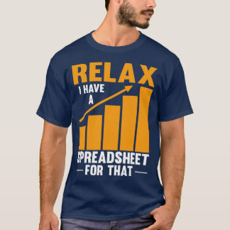 T-shirt Détendez-Vous J'Ai Une Feuille De Calcul Pour Ce C
