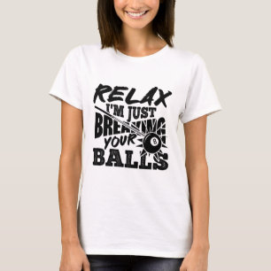 T-shirt Détendez-vous Je ne fais que casser votre billard