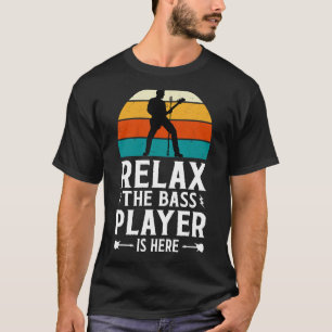 T-shirt Détendez-vous le Bass Player Is Here - Vintage Mus