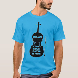 T-shirt Détendez-vous Le Joueur de violon est ici