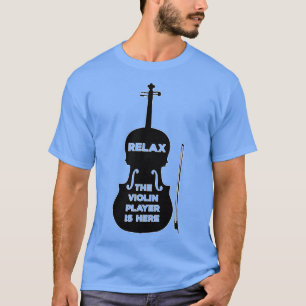 T-shirt Détendez-vous Le Joueur de violon est ici