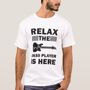 T-shirt Détendez-Vous Le Lecteur Basse Est Ici Basse Guita